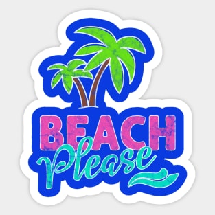Beach Please! Distressed Sticker